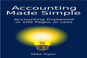 Book cover of Accounting Made Simple: Accounting Explained in 100 Pages or Less by Mike Piper Book cover of Accounting Made Simple: Accounting Explained in 100 Pages or Less by Mike Piper